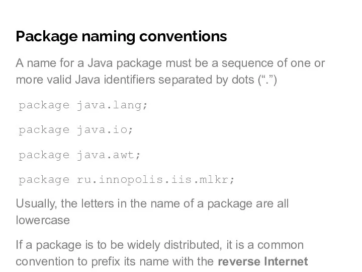 Package naming conventions A name for a Java package must be