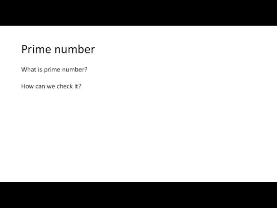 Prime number What is prime number? How can we check it?