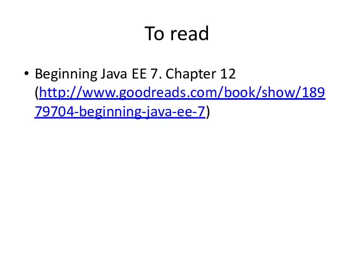 To read Beginning Java EE 7. Chapter 12 (http://www.goodreads.com/book/show/18979704-beginning-java-ee-7)