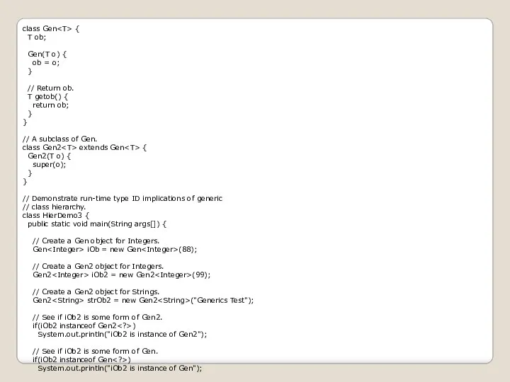 class Gen { T ob; Gen(T o) { ob = o;