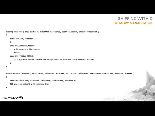 SHIPPING WITH D MEMORY MANAGEMENT extern( Windows ) BOOL DllMain( HINSTANCE