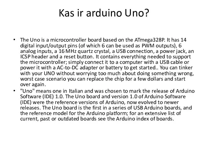 Kas ir arduino Uno? The Uno is a microcontroller board based