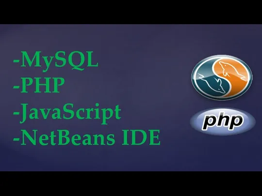 -MySQL -PHP -JavaScript -NetBeans IDE