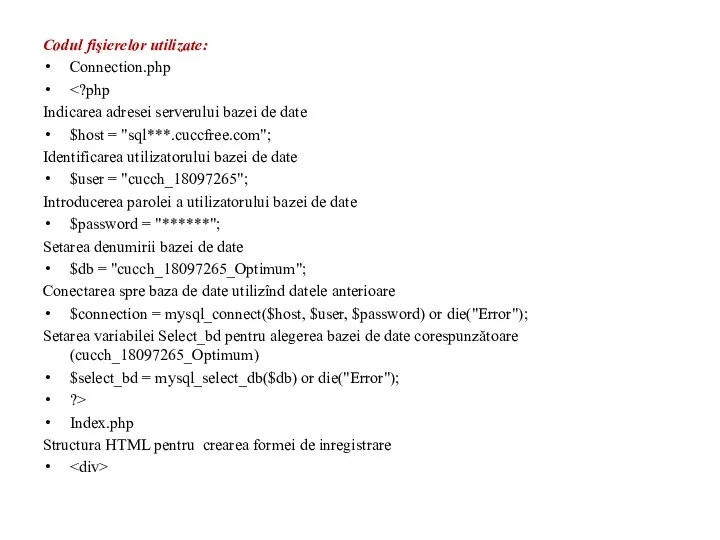 Codul fişierelor utilizate: Connection.php Indicarea adresei serverului bazei de date $host