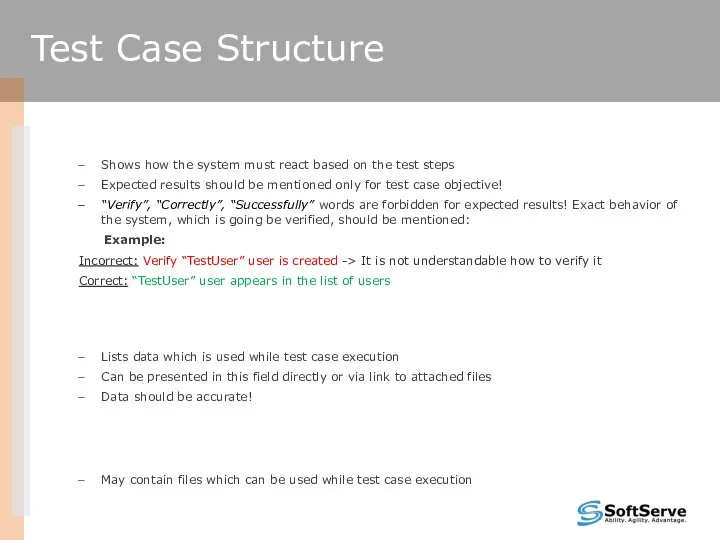 Expected Result Shows how the system must react based on the