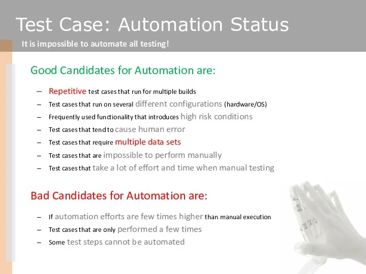 Good Candidates for Automation are: Repetitive test cases that run for