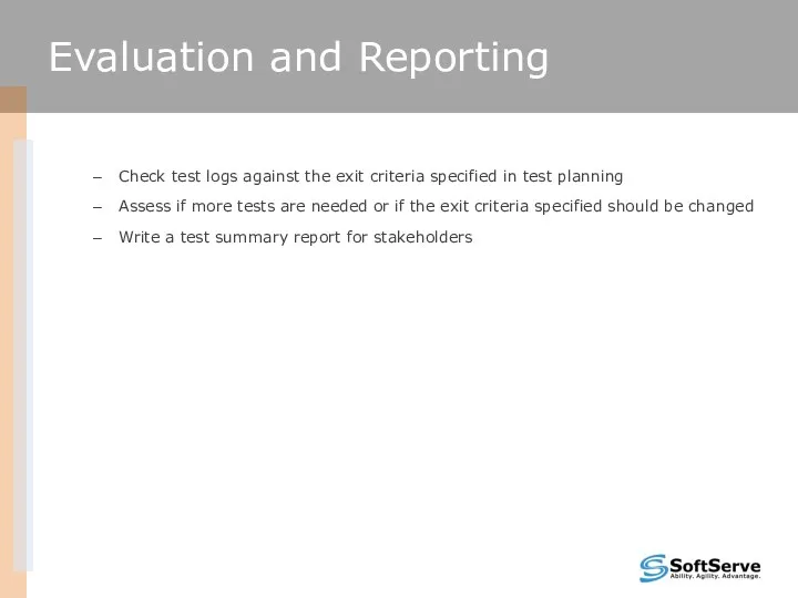 Evaluation and Reporting Evaluating Exit Criteria and Reporting Check test logs