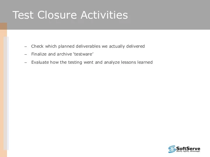 Test Closure Activities Test Closure Activities: Check which planned deliverables we