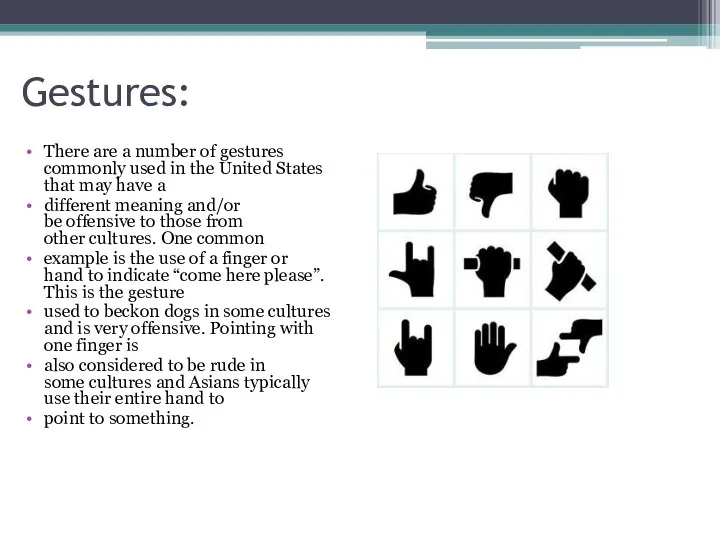 Gestures: There are a number of gestures commonly used in the