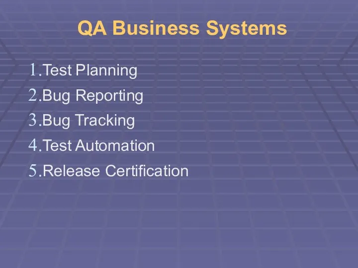 QA Business Systems Test Planning Bug Reporting Bug Tracking Test Automation Release Certification