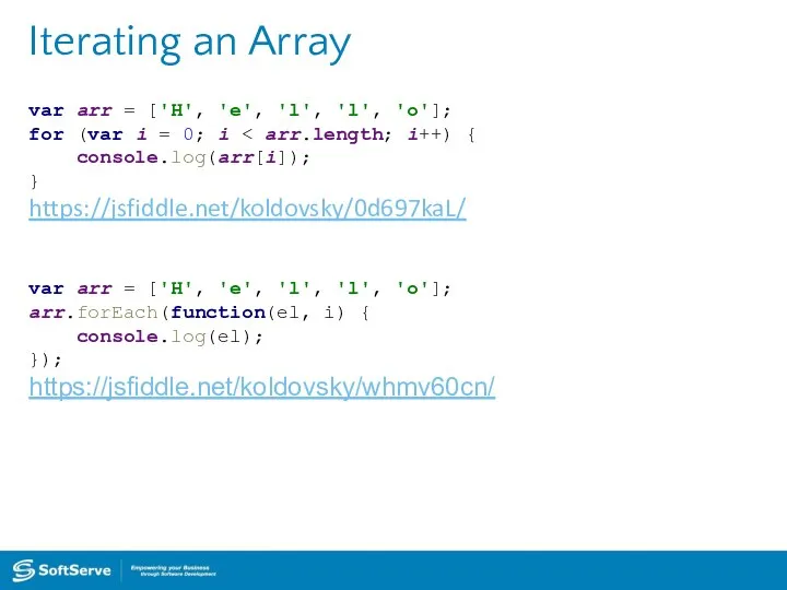 Iterating an Array var arr = ['H', 'e', 'l', 'l', 'o'];