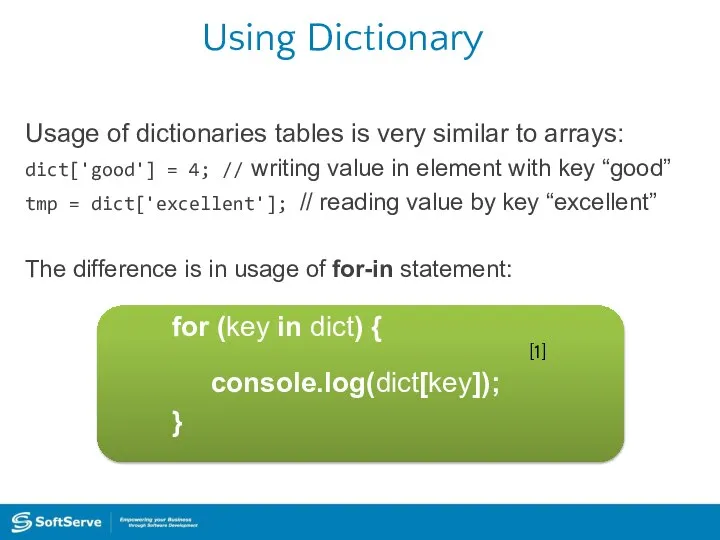 Using Dictionary Usage of dictionaries tables is very similar to arrays:
