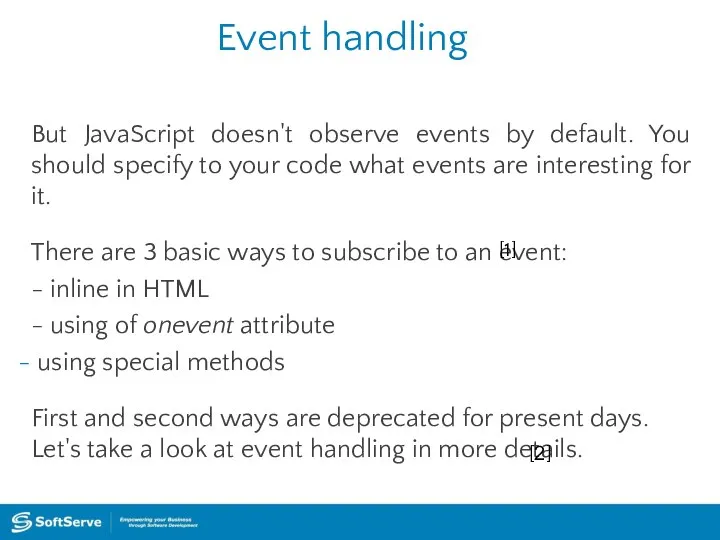 Event handling But JavaScript doesn't observe events by default. You should