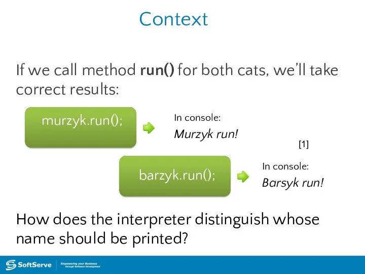 Context If we call method run() for both cats, we’ll take