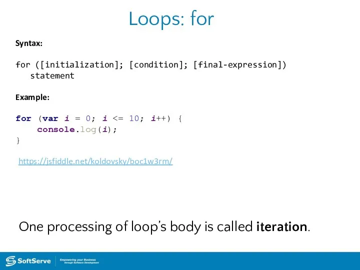 Loops: for One processing of loop’s body is called iteration. Syntax: