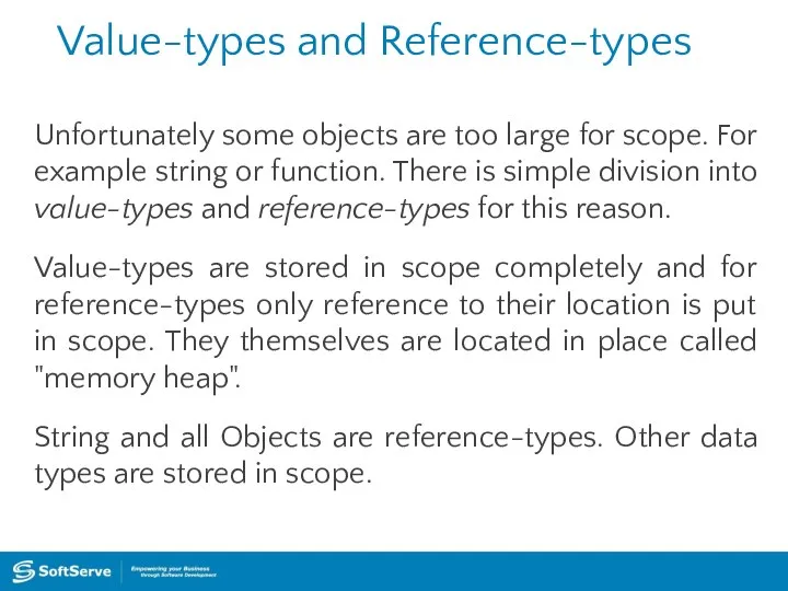 Value-types and Reference-types Unfortunately some objects are too large for scope.