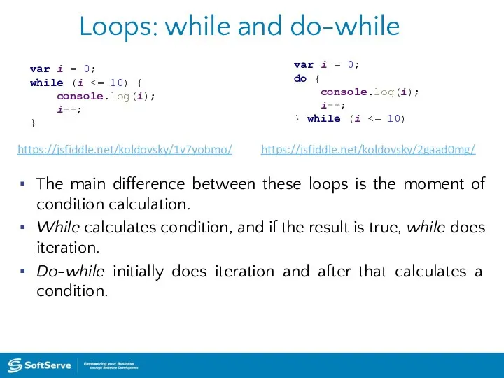 Loops: while and do-while The main difference between these loops is