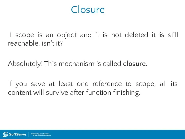 Closure If scope is an object and it is not deleted