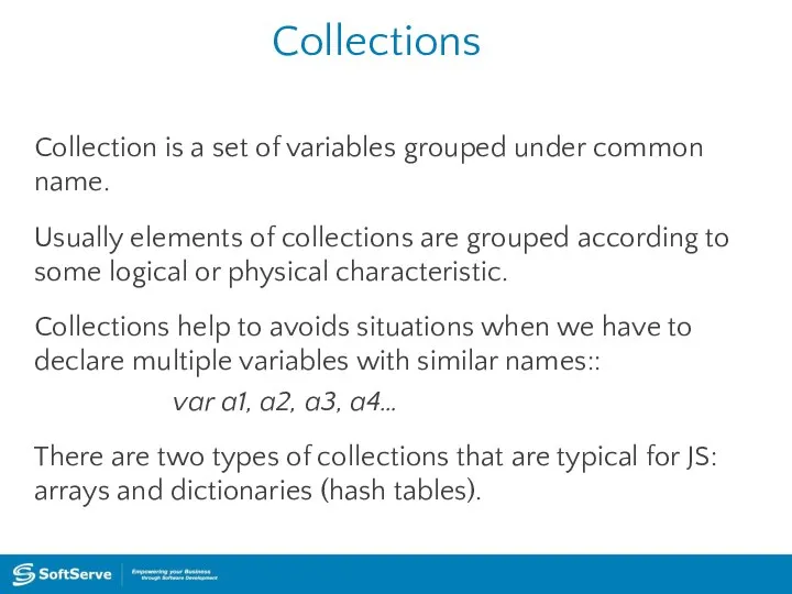 Collections Collection is a set of variables grouped under common name.