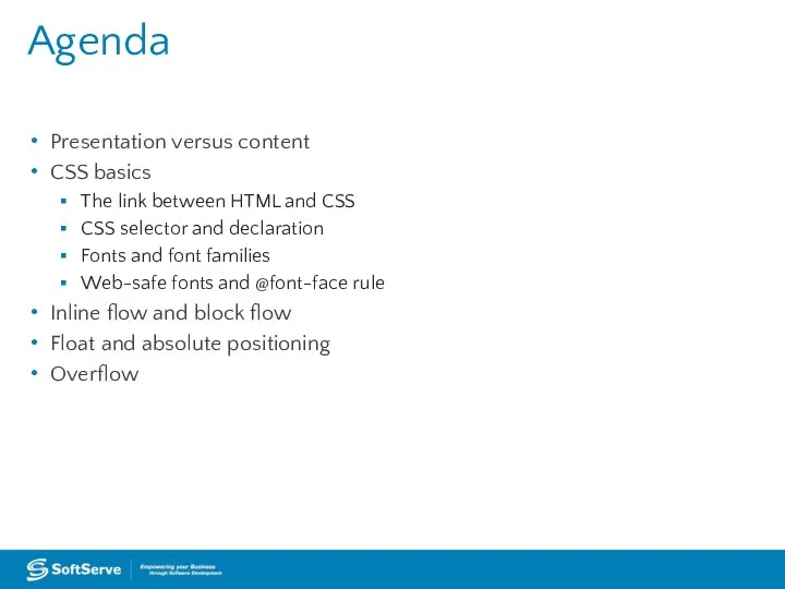 Agenda Presentation versus content CSS basics The link between HTML and