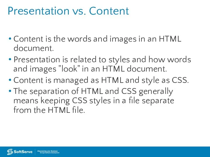 Presentation vs. Content Content is the words and images in an