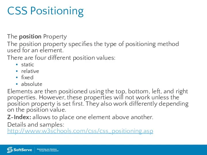 CSS Positioning The position Property The position property specifies the type