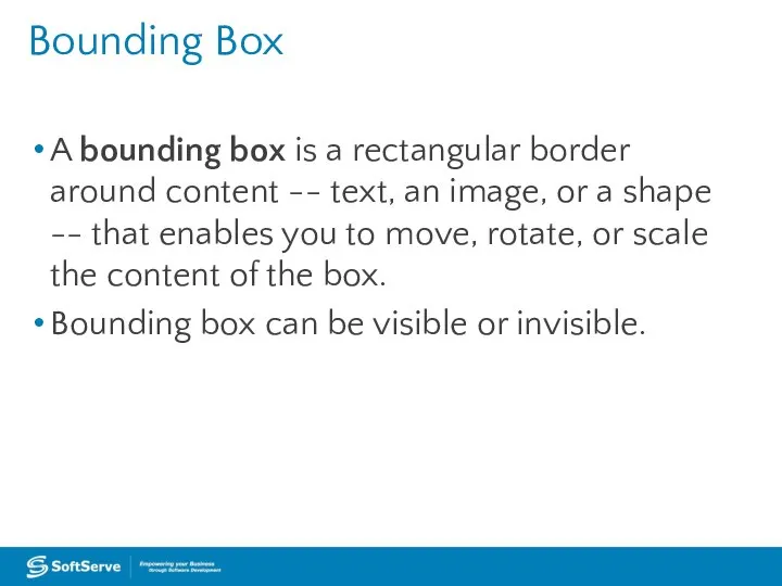 Bounding Box A bounding box is a rectangular border around content