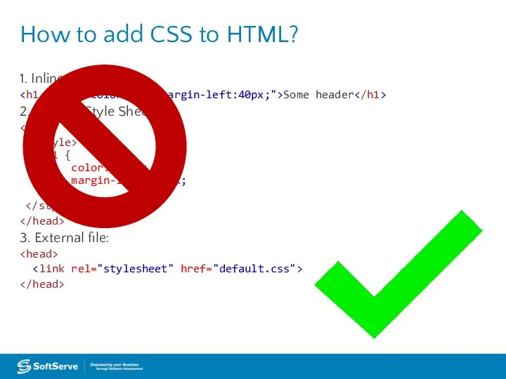 1. Inline CSS: Some header 2. Internal Style Sheet: h1 {
