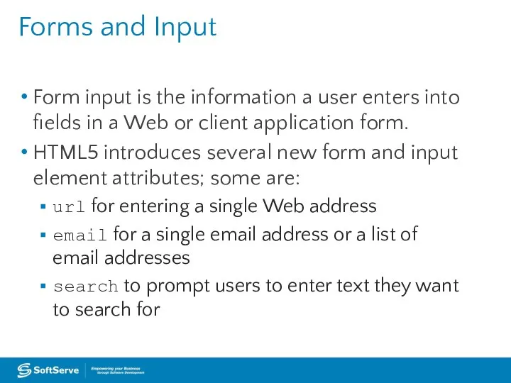 Forms and Input Form input is the information a user enters