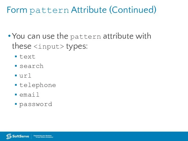 Form pattern Attribute (Continued) You can use the pattern attribute with