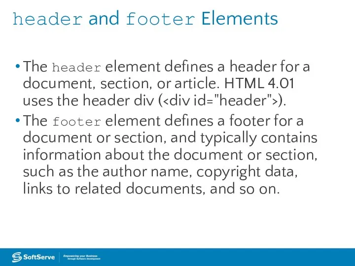 header and footer Elements The header element defines a header for