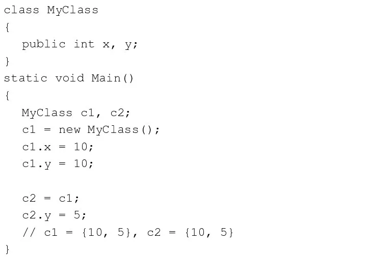 class MyClass { public int x, y; } static void Main()