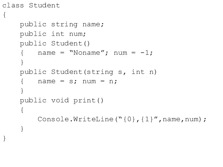 class Student { public string name; public int num; public Student()