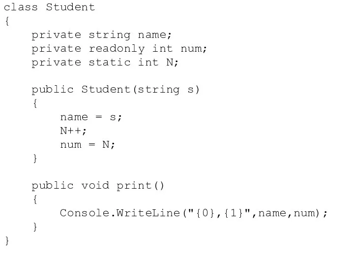 class Student { private string name; private readonly int num; private