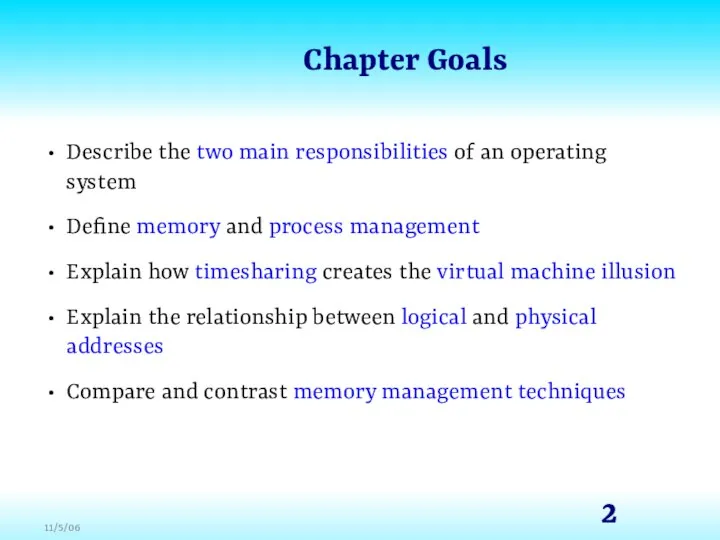 Chapter Goals Describe the two main responsibilities of an operating system