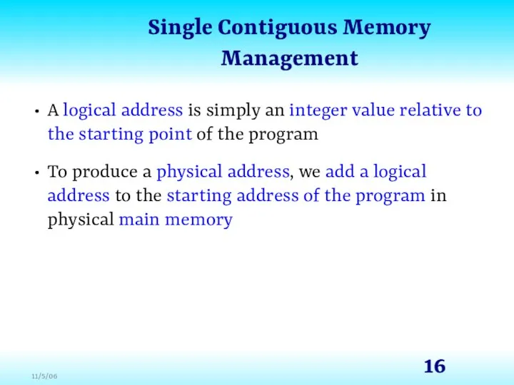 Single Contiguous Memory Management A logical address is simply an integer
