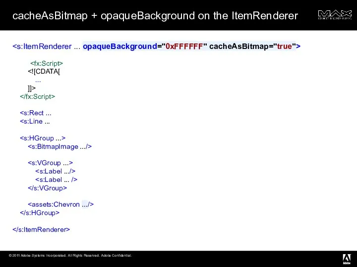 cacheAsBitmap + opaqueBackground on the ItemRenderer ... ]]>