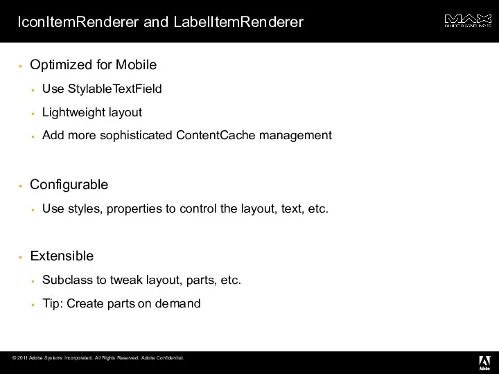 IconItemRenderer and LabelItemRenderer Optimized for Mobile Use StylableTextField Lightweight layout Add