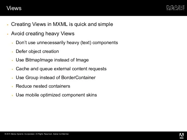 Views Creating Views in MXML is quick and simple Avoid creating