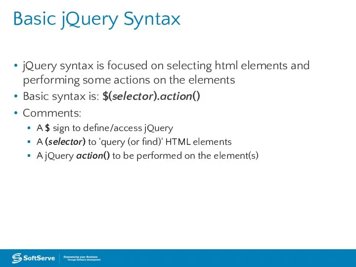 Basic jQuery Syntax jQuery syntax is focused on selecting html elements