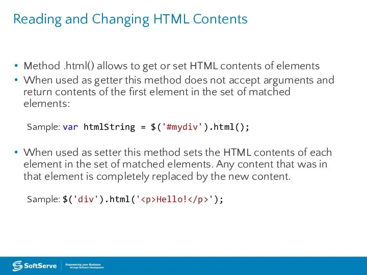 Reading and Changing HTML Contents Method .html() allows to get or