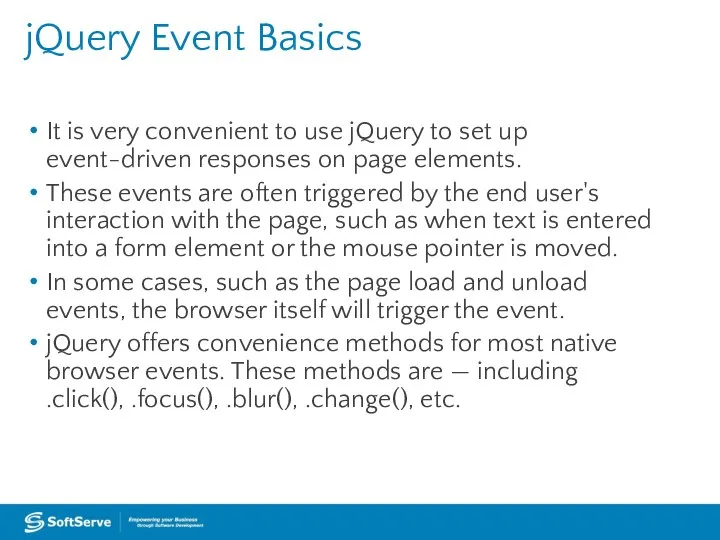 jQuery Event Basics It is very convenient to use jQuery to