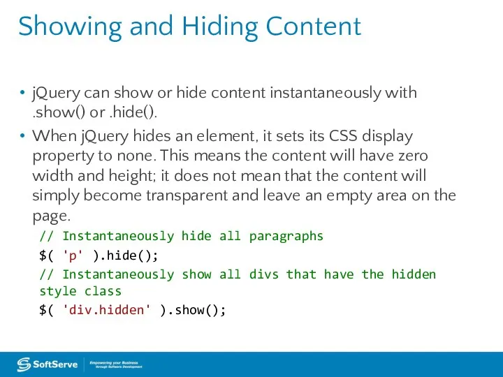 Showing and Hiding Content jQuery can show or hide content instantaneously