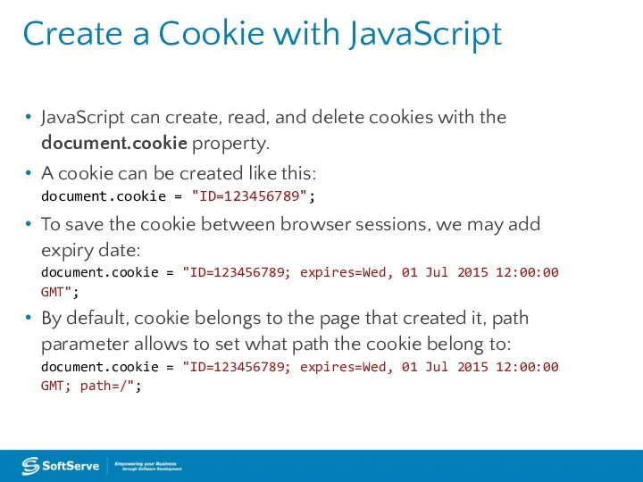 Create a Cookie with JavaScript JavaScript can create, read, and delete