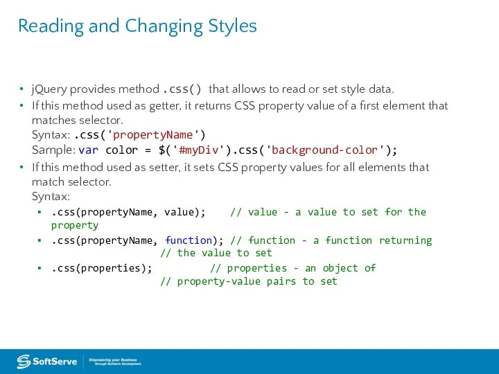 Reading and Changing Styles jQuery provides method .css() that allows to