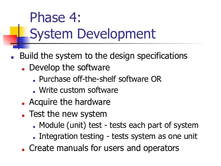 Phase 4: System Development Build the system to the design specifications