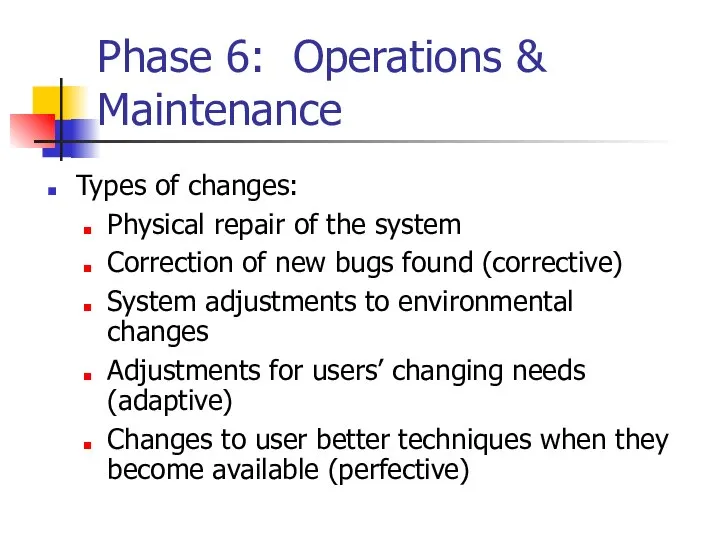 Phase 6: Operations & Maintenance Types of changes: Physical repair of