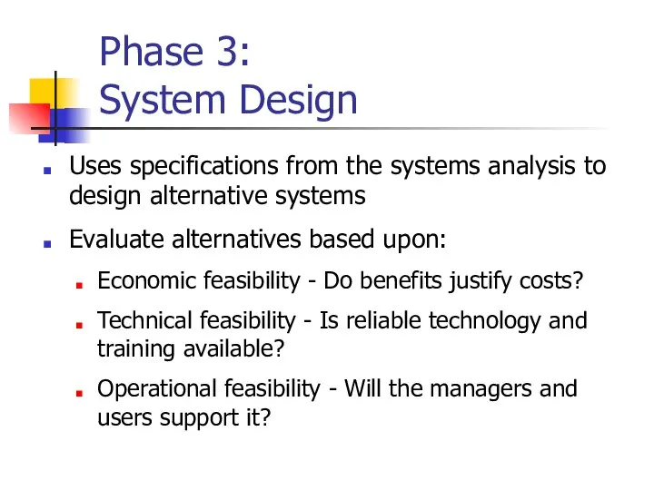 Phase 3: System Design Uses specifications from the systems analysis to