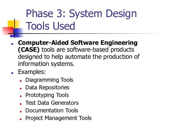 Phase 3: System Design Tools Used Computer-Aided Software Engineering (CASE) tools