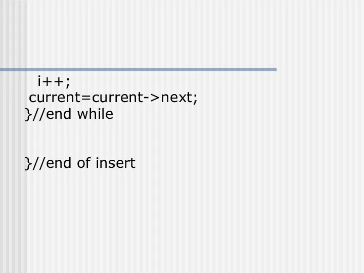 i++; current=current->next; }//end while }//end of insert